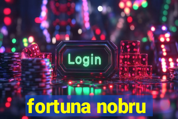 fortuna nobru